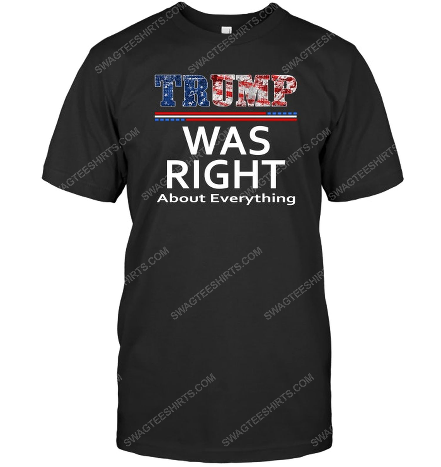 Trump was right about everything usa flag political tshirt