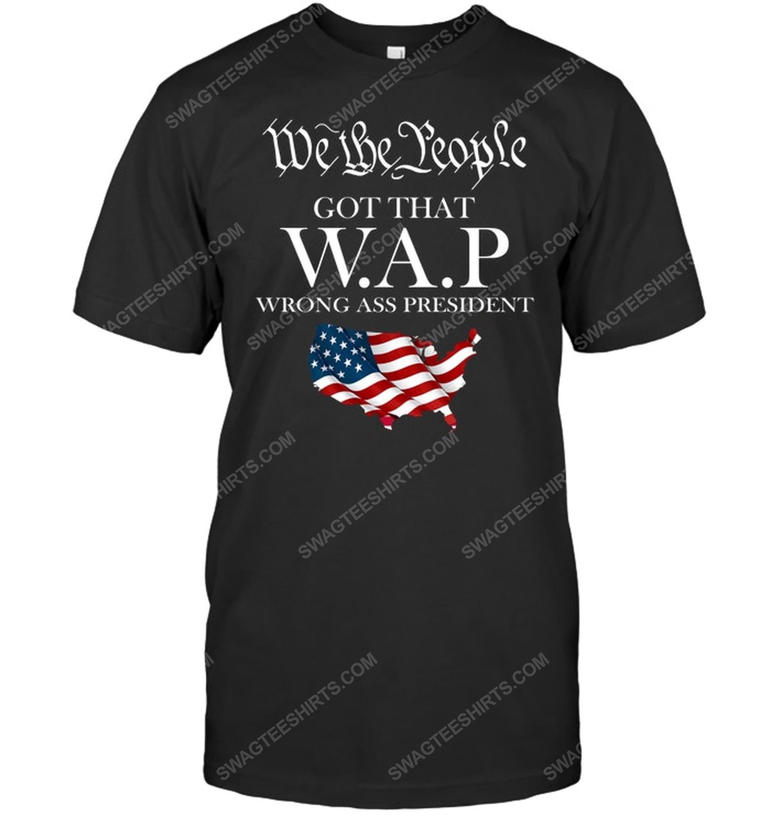 We the people got that wap wrong ass president political tshirt
