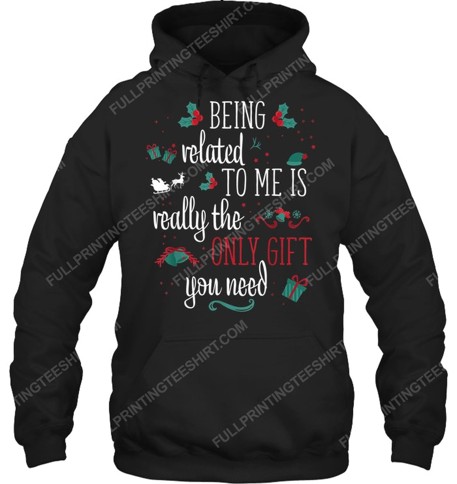 Being related to me is really the only gift you need hoodie