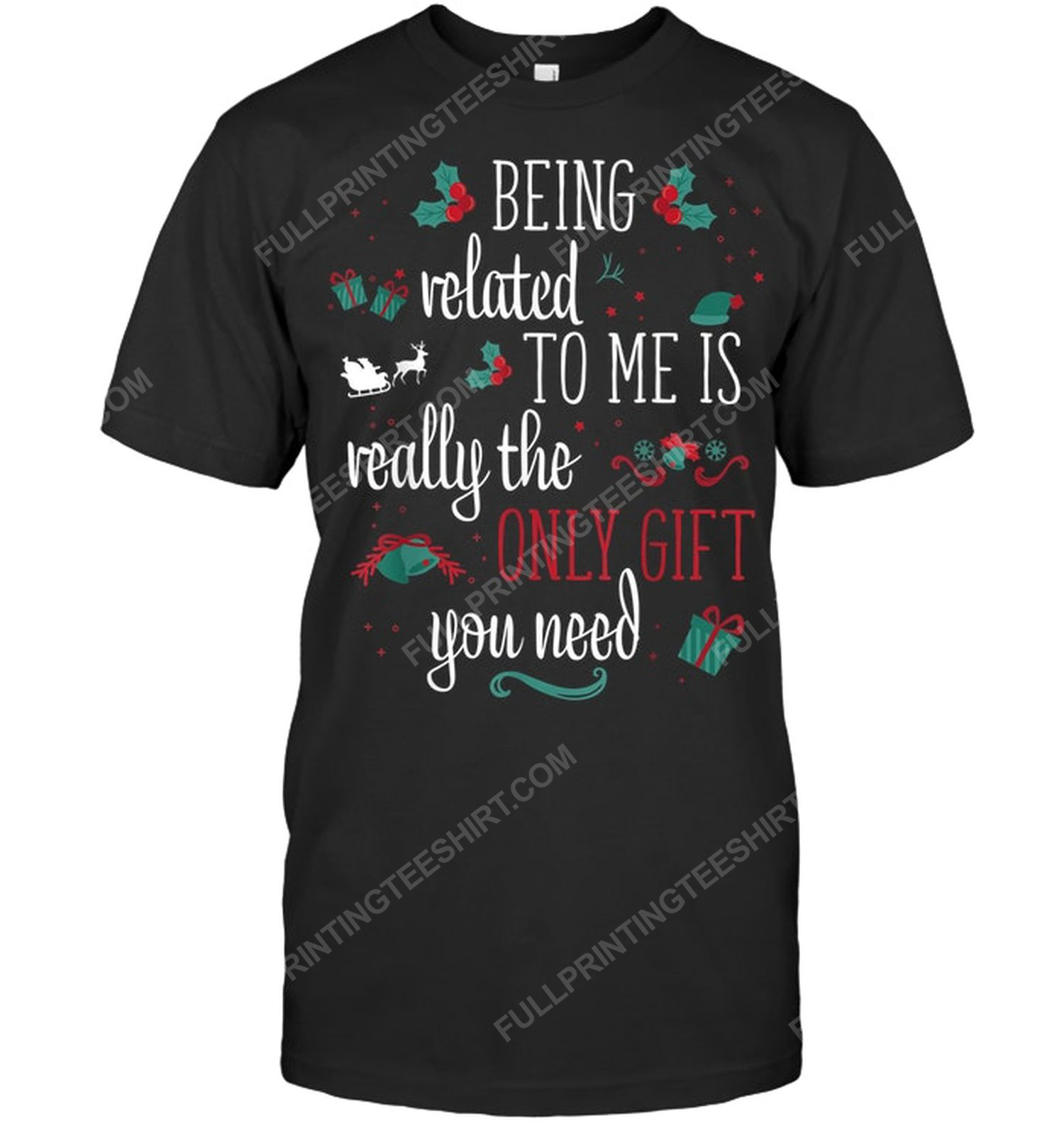 Being related to me is really the only gift you need tshirt