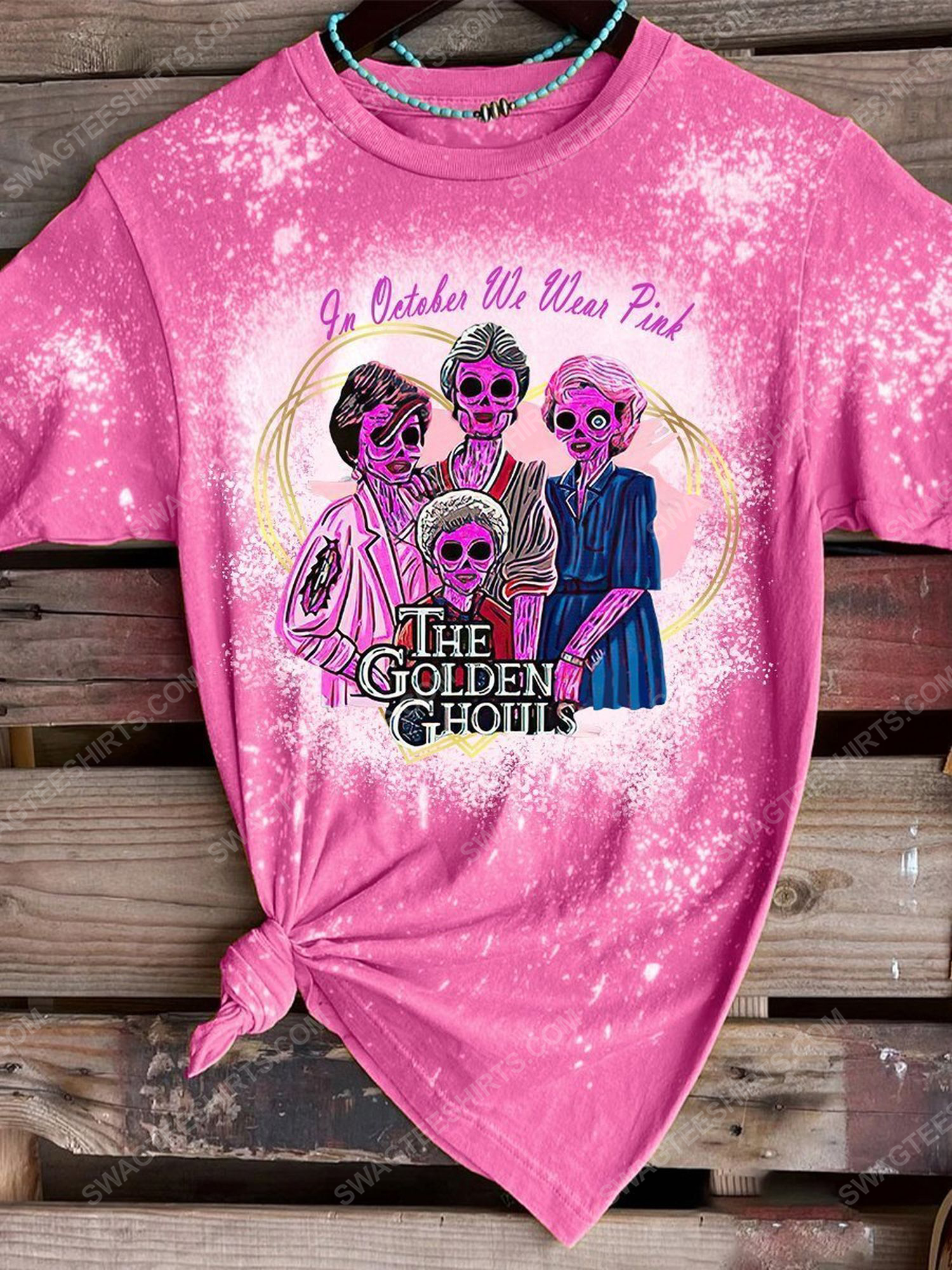 Breast cancer in october we wear pink the golden girls bleached shirt 1 - Copy (2)