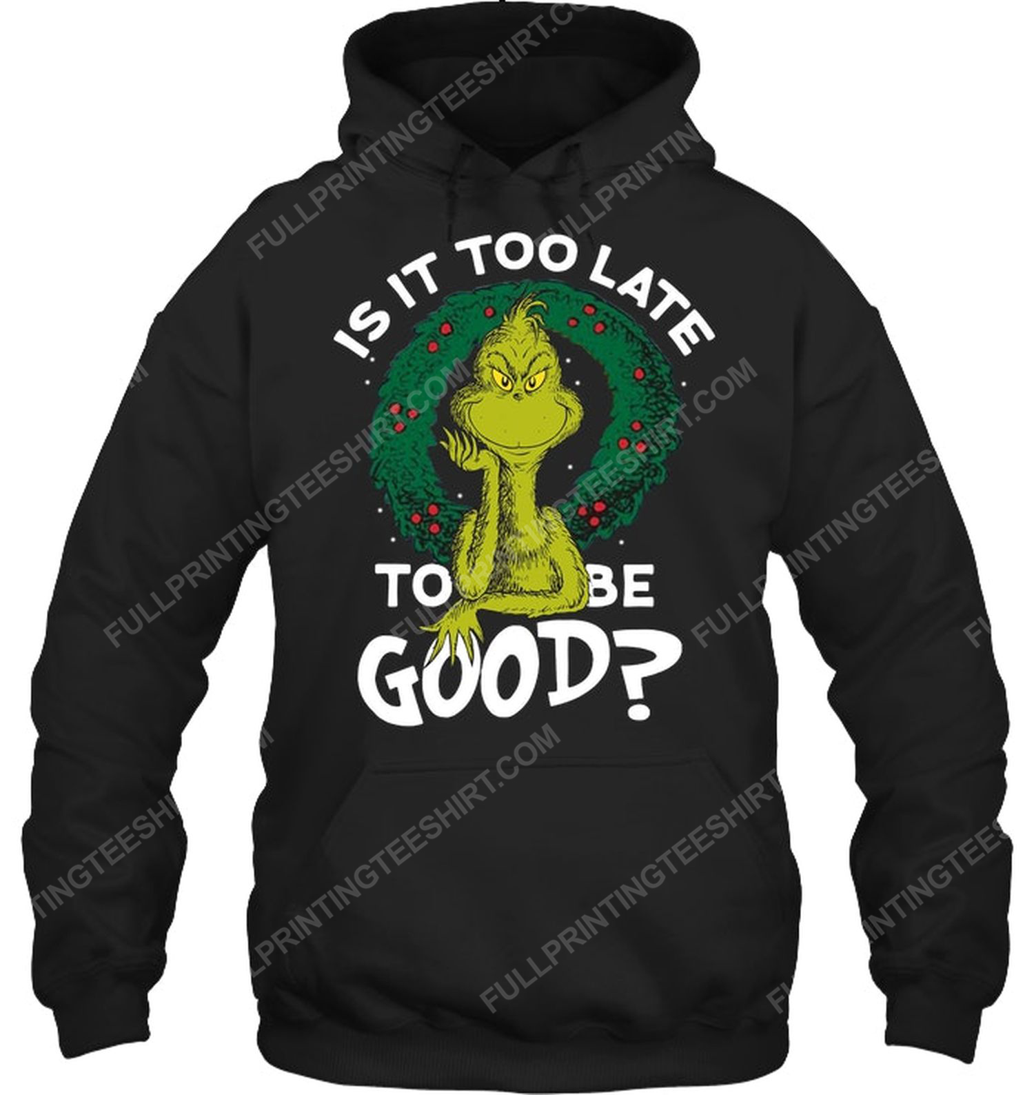 Christmas time the grinch is it too late to be good hoodie