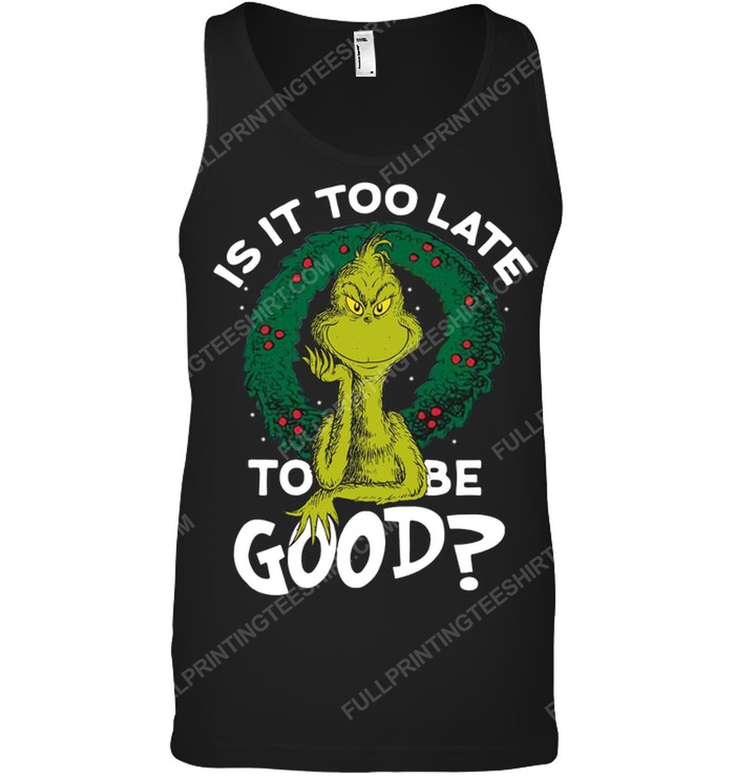 Christmas time the grinch is it too late to be good tank top