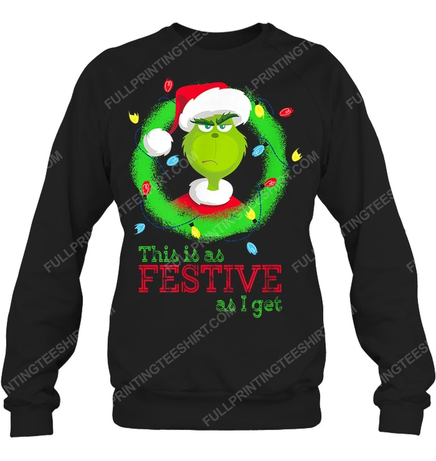 Christmas time the grinch this is as festive as i get sweatshirt