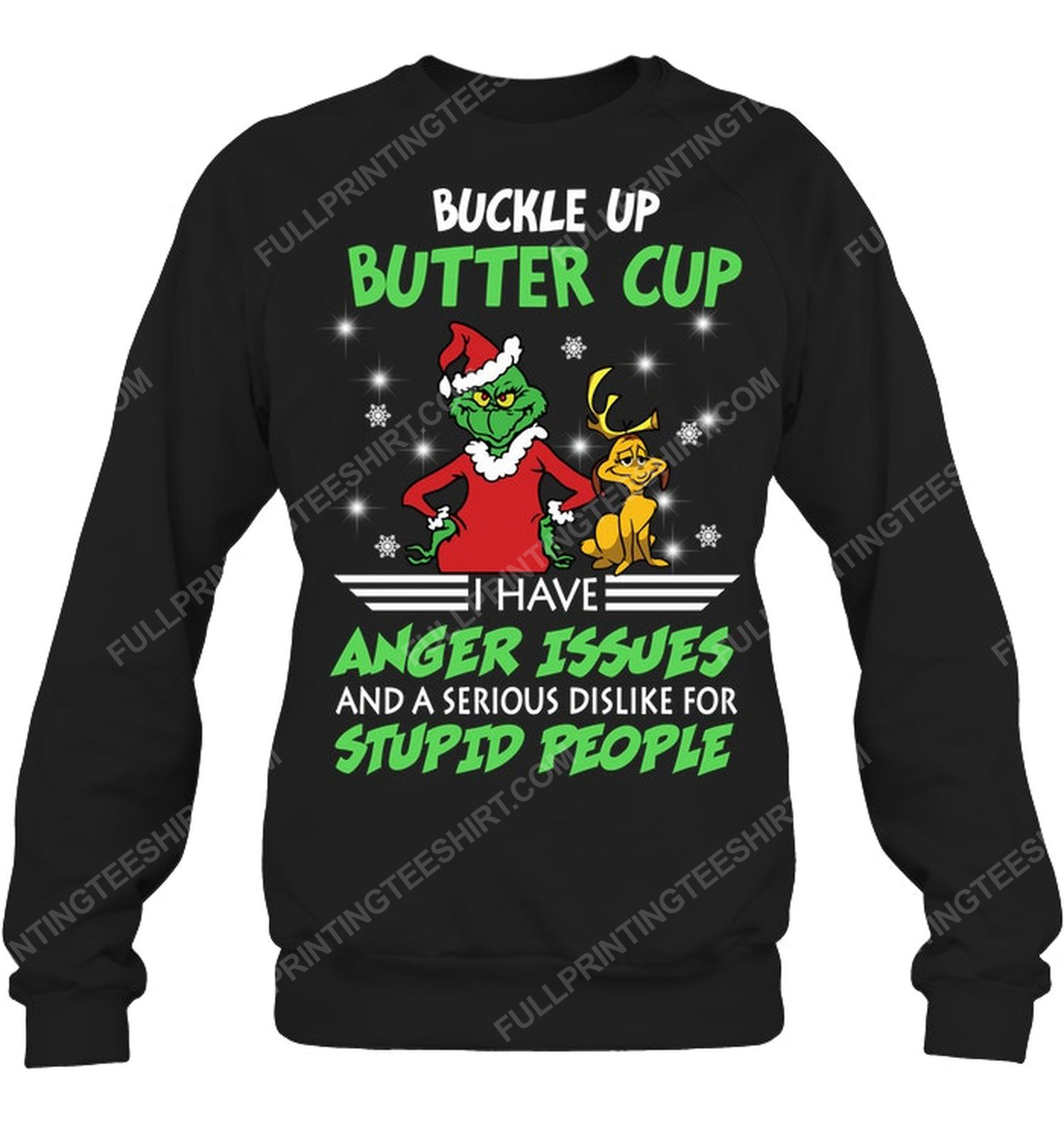 The grinch buckle the grinch up buttercup i have anger issues and a serious dislike for stupid people sweatshirt