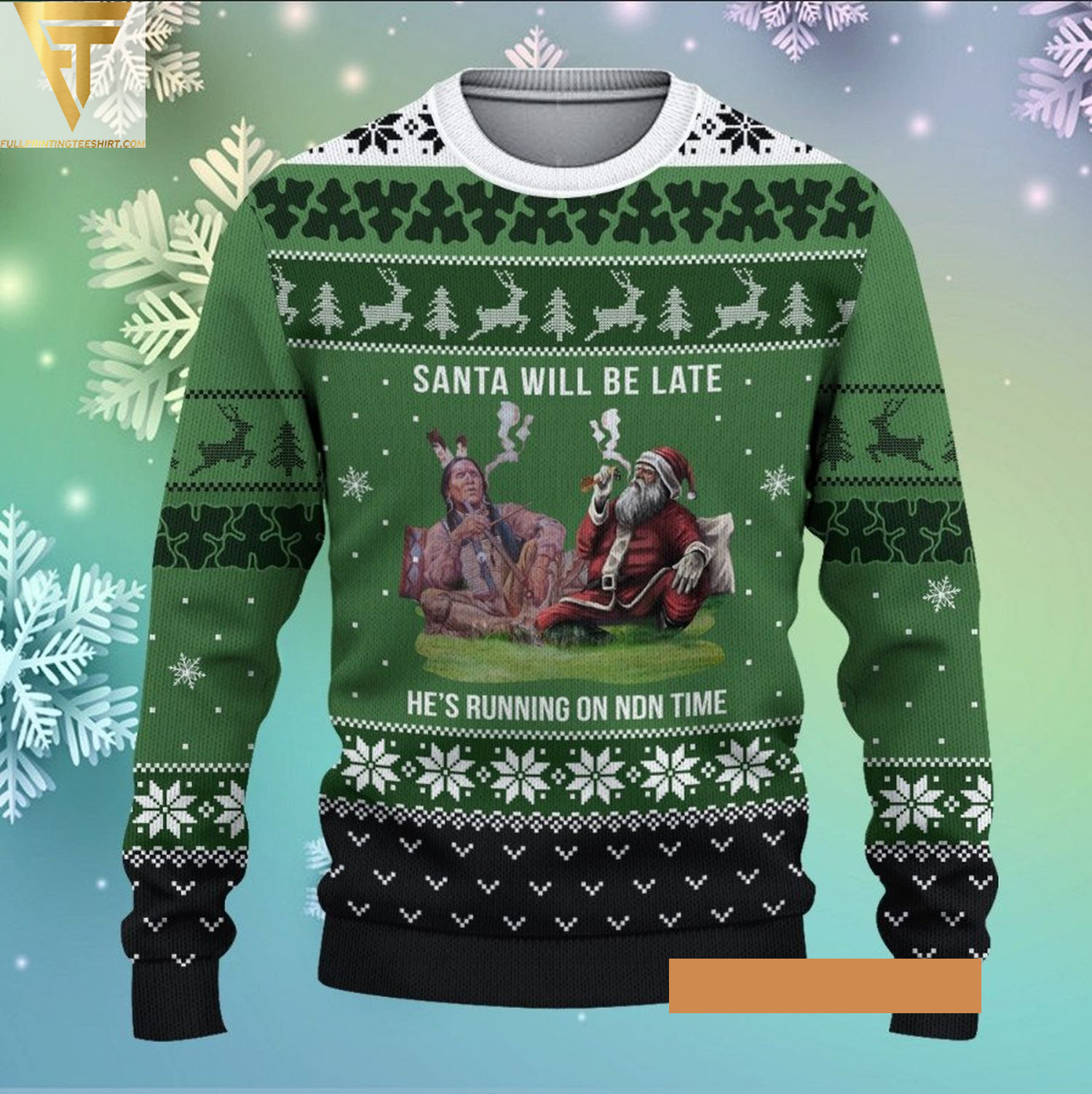 Native american santa will be late ugly he's running on ndn time ugly christmas sweater